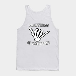 Everything is temporary Tank Top